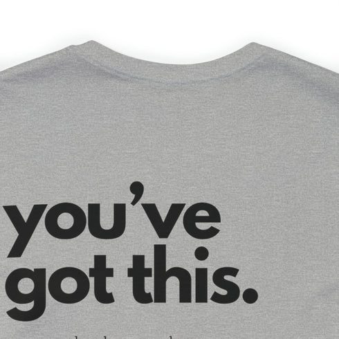 You've Got This Tee